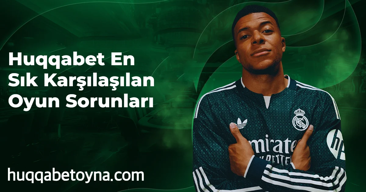 Huqqabet En Sık Karşılaşılan Oyun Sorunları